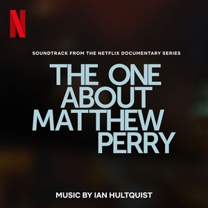 The One About Matthew Perry (Soundtrack from the Netflix Documentary Series)